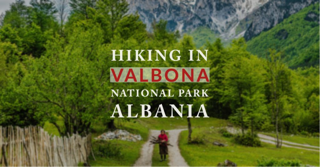 Valbona National Park and Accursed Mountains, Albania - Valbona to Theth