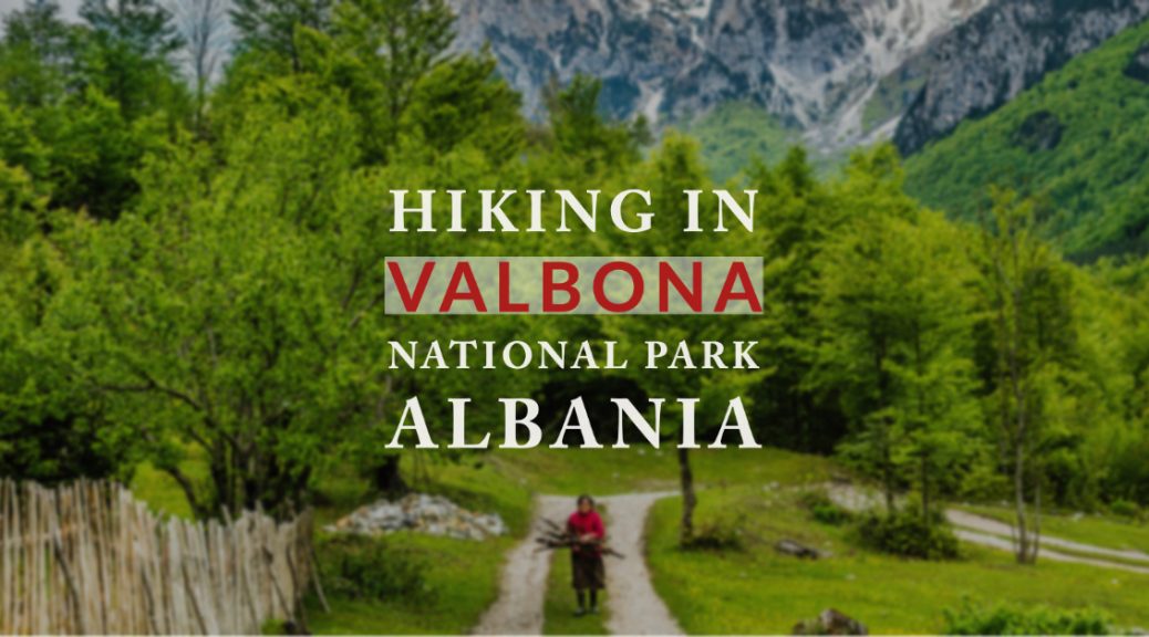 Valbona National Park and Accursed Mountains, Albania - Valbona to Theth