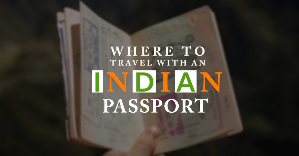 How to travel with an Indian Passport - which countries provides visa free access, which ones have visa on arrival or an e-visa.