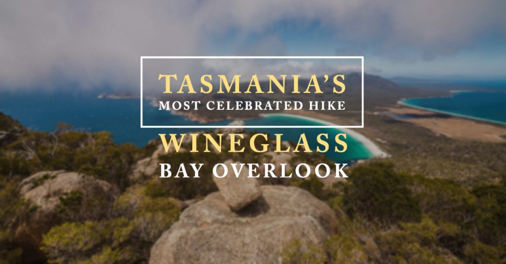 Tasmania's hike with the best views: Wineglass Bay overlook