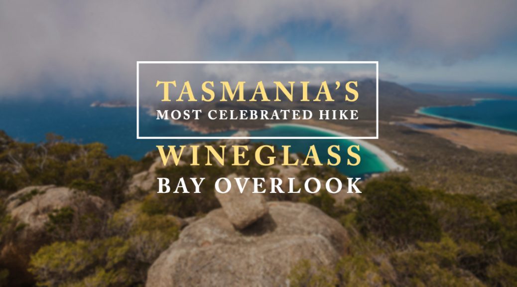 Tasmania's hike with the best views: Wineglass Bay overlook