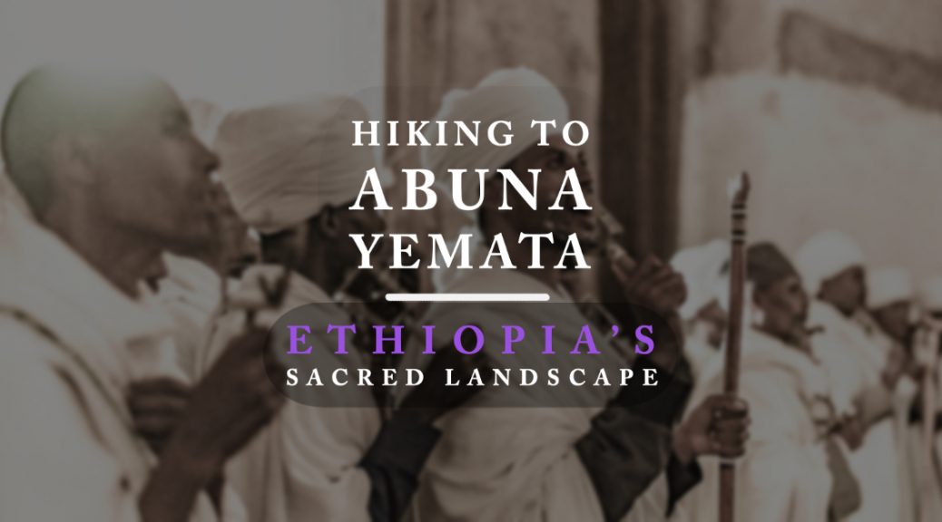 The sacred landscape of Tigaray, Ethiopia. Tigray is home to more than 200 rock churches, most of them at an altitude of 1500m or more