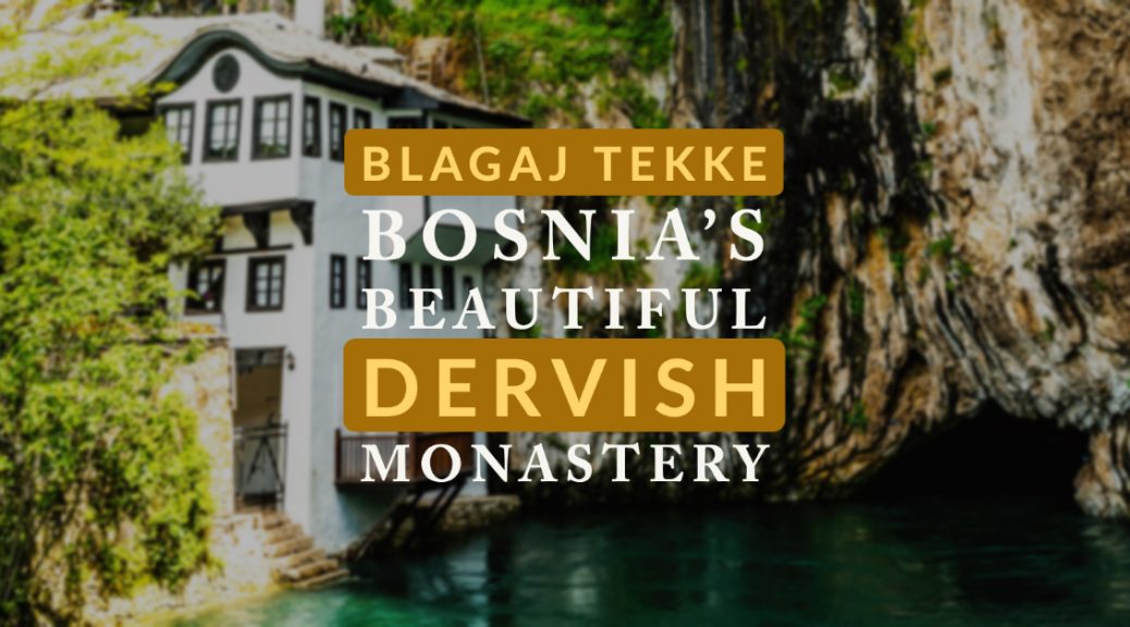 Set in Mostar valley in Southern Bosnia & Herzegovina, Blagaj Tekke is a holy Dervish site, and holds regular Dhikr, also known as Zikr